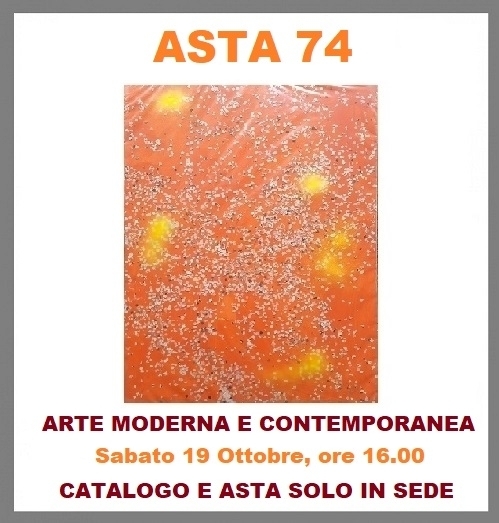 ASTA 74 - ARTE MODERNA E CONTEMPORANEA - SABATO 19 OTTOBRE ORE 16.00 - IORI CASA D'ASTE